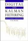 Digital and Kalman Filtering An Introduction to DiscreteTime Filtering and Optimum Linear Estimation 2nd Edition