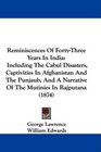 Reminiscences Of FortyThree Years In India Including The Cabul Disasters Captivities In Afghanistan And The Punjaub And A Narrative Of The Mutinies In Rajputana