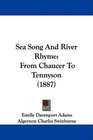 Sea Song And River Rhyme From Chaucer To Tennyson