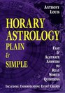 Horary Astrology Plain  Simple  Fast  Accurate Answers to Real World Questions