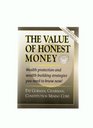 THE VALUE OF HONEST MONEY WEALTH PROTECTION AND WEALTHBUILDING STRATEGIES YOU NEED TO KNOW NOW