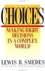 Choices Making Right Decisions in a Complex World