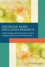 DisciplineBased Education Research Understanding and Improving Learning in Undergraduate Science and Engineering