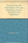 Government and Information The Law Relating to Access Disclosure and Regulation