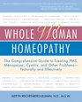 Whole Woman Homeopathy The Comprehensive Guide to Treating PMS Menopause Cystitis and Other Problems  Naturally and Effectively