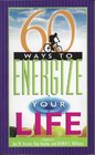 60 Ways to Energize Your Life