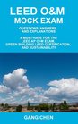 LEED OM Mock Exam Questions Answers and Explanations A MustHave for the LEED AP OM Exam Green Building LEED Certification and Sustainability