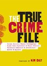 The True Crime File Serial Killers Famous Kidnappings Great Cons Survivors  Their Stories Forensics Oddities  Absurdities Quotes  Quizzes