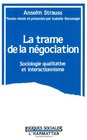 la trame de la ngociation  sociologie qualitative et interactionnisme