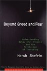Beyond Greed And Fear Understanding Behavioral Finance And the Psychology of Investing