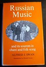 Russian music and its sources in chant and folksong