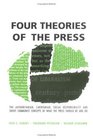Four Theories of the Press The Authoritarian Litertarian Social Responsibility and Soviet Communist Concepts of What the Press Should Be and Do