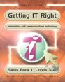 Getting It Right Information and Communications Technology  Skills Book 1 Levels 34