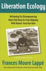 Liberation Ecology Refraiming Six Disempowering Ideas That Keep Us From Aligning with Nature  Even Our Own