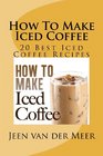 How To Make  Iced Coffee 20 Best Iced Coffee Recipes