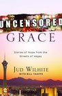 Uncensored Grace Stories of hope from the streets of Vegas