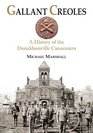 Gallant Creoles A History of the Donaldsonville Canonniers