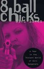 8 Ball Chicks  A Year in the Violent World of Girl Gangsters