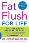 Fat Flush for Life The YearRound Super Detox Plan to Boost Your Metabolism and Keep the Weight Off Permanently