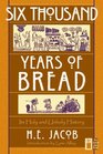 6000 Years of Bread Its Holy and Unholy History