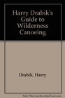 Harry Drabik's Guide to Wilderness Canoeing
