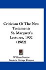 Criticism Of The New Testament St Margaret's Lectures 1902