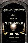 Light from the Spirit World Comprising a series of articles on the condition of spirits and the development of mind in the rudimental and second spheres