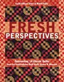Fresh Perspectives Reinventing 18 Classic Quilts from the International Quilt Study Center  Museum
