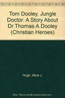 Tom Dooley Jungle Doctor A Story About DrThomas ADooley
