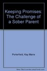 Keeping Promises The Challenge of a Sober Parent