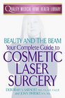 Beauty and the Beam Your Complete Guide to Cosmetic Laser Surgery