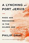 A Lynching at Port Jervis Race and Reckoning in the Gilded Age