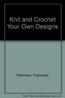 Knit and Crochet Your Own Design