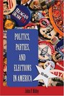 Politics Parties and Elections in America