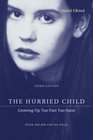 The Hurried Child: Growing Up Too Fast Too Soon (3rd edition)