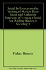 Social Influences on the Writing of Marion Dane Bauer and Katherine Paterson Writing As a Social Act