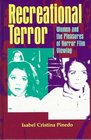 Recreational Terror Women and the Pleasures of Horror Film Viewing  and Critical Discourse/S