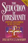 The Seduction of Christianity Spiritual Discernment in the Last Days