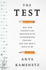 The Test Why Our Schools are Obsessed with Standardized TestingBut You Dont Have to Be