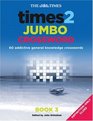 The Times 2 Jumbo Crossword Book 3 60 Addictive General Knowledge Crosswords