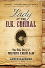 Lady at the OK Corral The True Story of Josephine Marcus Earp