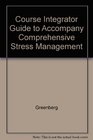 Course Integrator Guide to Accompany Comprehensive Stress Management