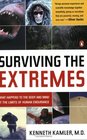 Surviving the Extremes What Happens to the Body and Mind at the Limits of Human Endurance