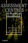 Assessment Centres A Practical Handbook