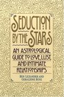 Seduction by the Stars  An Astrologcal Guide To Love Lust And Intimate Relationships