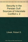 Security in the Persian Gulf Sources of Interstate Conflict v 2
