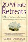 20-Minute Retreats: Revive Your Spirit in Just Minutes a Day With Simple Self-Led Practices