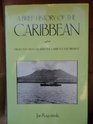 A Brief History of the Caribbean From the Arawak and the Carib to the Present