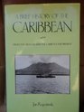 A Brief History of the Caribbean: From the Arawak and the Carib to the Present