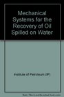 Mechanical Systems for Recovery of Oil Spill on Water